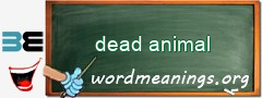 WordMeaning blackboard for dead animal